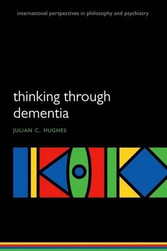 Thinking Through Dementia (International Perspectives In Philosophy & Psychiatry),Used