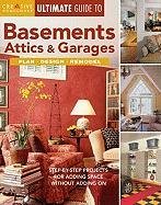 Ultimate Guide to Basements, Attics & Garages: Plan, Design, Remodel: StepByStep Projects for Adding Space Without Adding On (,Used