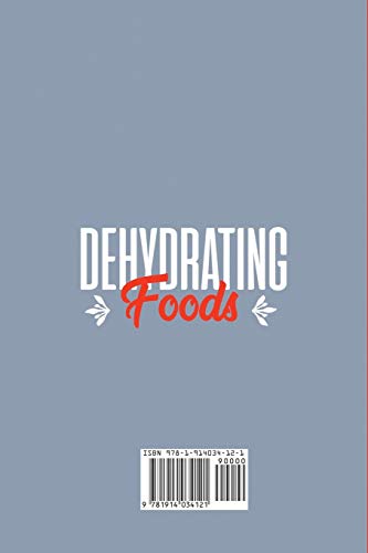 Dehydrating Foods: The Complete Guide To Drying Food. The Ultimate Food Dehydrator Recipes Cookbook (Food Rules To Healthy Eatin,Used
