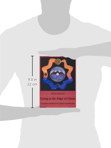 Living At The Edge Of Chaos: Complex Systems In Culture And Psyche