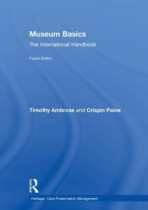 Museum Basics: The International Handbook (Heritage: CarePreservationManagement),Used