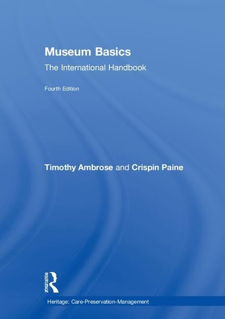 Museum Basics: The International Handbook (Heritage: CarePreservationManagement),Used