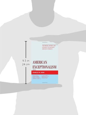 American Exceptionalism: The Origins, History, and Future of the Nation's Greatest Strength,Used