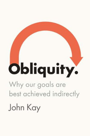 Obliquity: Why Our Goals Are Best Achieved Indirectly,Used