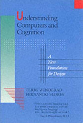 Understanding Computers and Cognition: A New Foundation for Design,Used