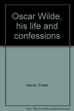 Oscar Wilde, his life and confessions,Used