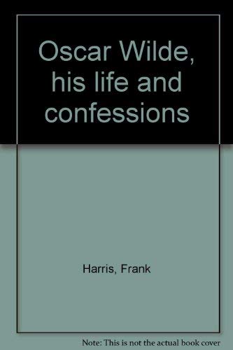 Oscar Wilde, his life and confessions,Used