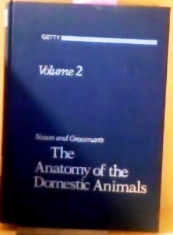Sisson and Grossman s: The Anatomy of the Domestic Animals, Vol. 2