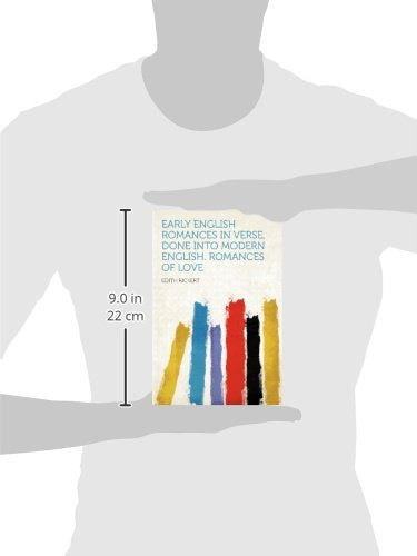 Early English Romances in Verse, Done Into Modern English. Romances of Love,Used