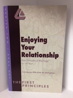 Enjoying Your Relationship: First Principles Of Marriage (The First Principles Series 2 Book 1),Used