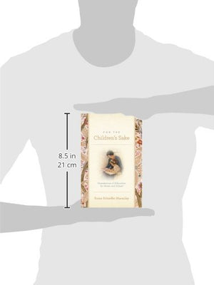 For The Children'S Sake: Foundations Of Education For Home And School