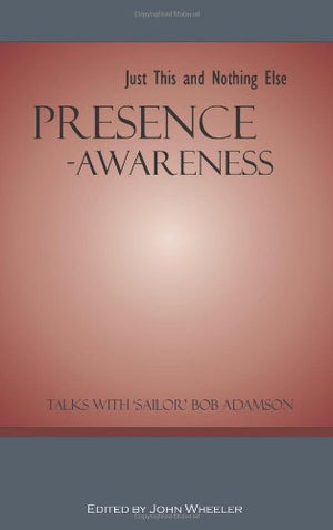 Presenceawareness: Just This And Nothing Else,New