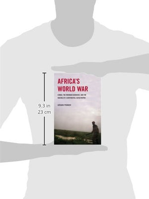 Africa'S World War: Congo, The Rwandan Genocide, And The Making Of A Continental Catastrophe,New
