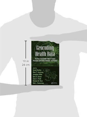 Geocoding Health Data: The Use of Geographic Codes in Cancer Prevention and Control, Research and Practice,Used
