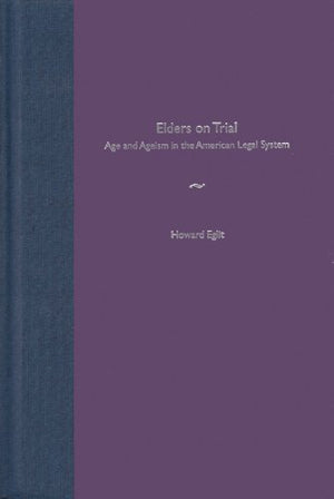 Elders on Trial: Age and Ageism in the American Legal System,Used