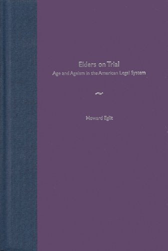 Elders on Trial: Age and Ageism in the American Legal System,Used