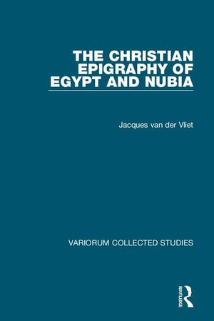 The Christian Epigraphy Of Egypt And Nubia (Variorum Collected Studies),Used