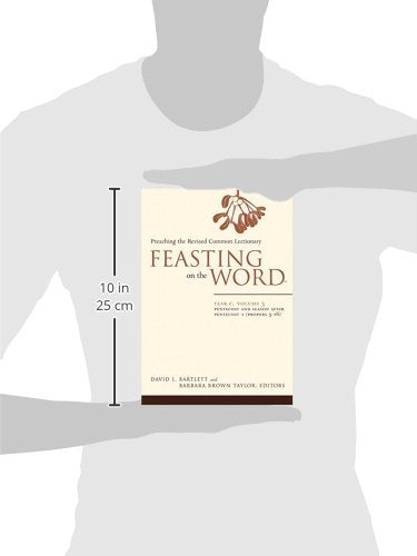 Feasting On The Word: Year C, Volume 3: Pentecost And Season After Pentecost 1 (Propers 316),New