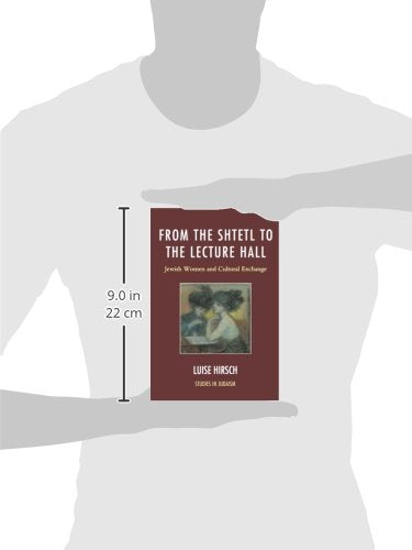 From the Shtetl to the Lecture Hall: Jewish Women and Cultural Exchange (Studies in Judaism),Used