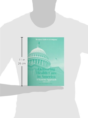 Resource Guide to Accompany Delivering Health Care in America a Systems Approach,Used