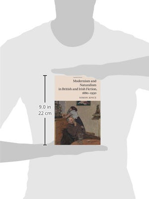 Modernism and Naturalism in British and Irish Fiction, 18801930,Used