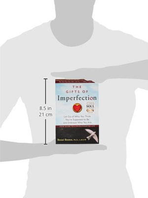 The Gifts of Imperfection: Let Go of Who You Think You're Supposed to Be and Embrace Who You Are,New