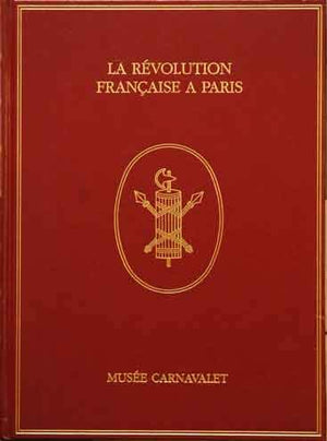 La Revolution francaise a Paris a travers les collections du Musee Carnavalet (French Edition),New