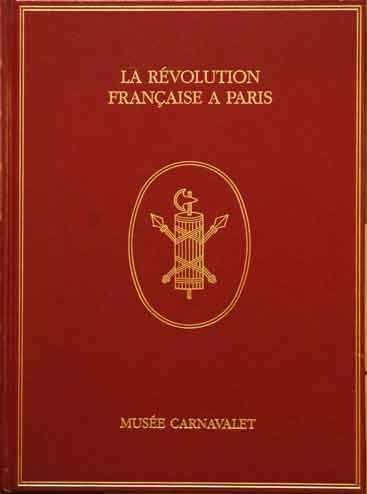 La Revolution francaise a Paris a travers les collections du Musee Carnavalet (French Edition),New