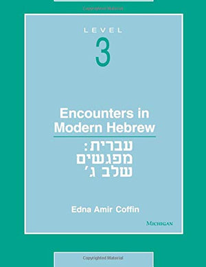 Encounters In Modern Hebrew: Level 3,New