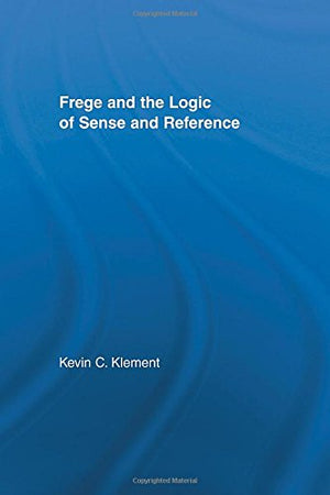 Frege and the Logic of Sense and Reference (Studies in Philosophy),Used