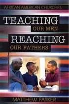 Teaching Our Men, Reaching Our Fathers,Used