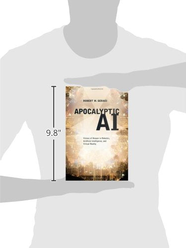 Apocalyptic Ai: Visions Of Heaven In Robotics, Artificial Intelligence, And Virtual Reality