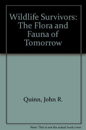 Wildlife Survivors: The Flora and Fauna of Tomorrow,Used