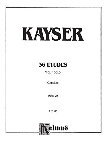 Kayser 36 Etudes, Violin Solo; Complete Opus 20: Kalmus Edition,Used