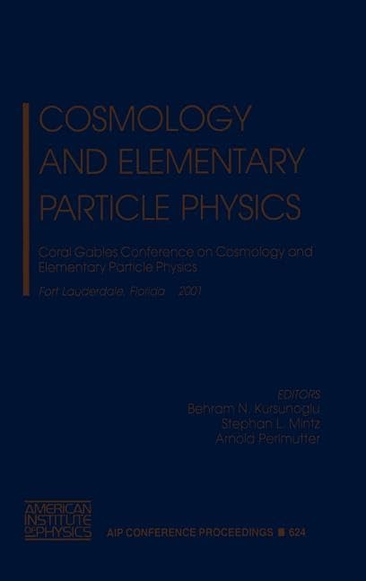 Cosmology and Elementary Particle Physics: Coral Gables Conference on Cosmology and Elementary Particle Physics, Fort Lauderdale,New