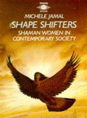 Shape Shifters: Shaman Women in Contemporary Society,Used