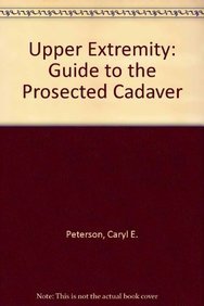 Upper Extremity: Guide to the Prosected Cadaver,Used