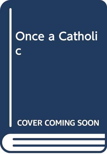Once A Catholic: Prominent Catholics And Excatholics Reveal The Influence Of The Church On Their Lives And Work-used