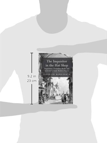The Inquisitor in the Hat Shop: Inquisition, Forbidden Books and Unbelief in Early Modern Venice,Used