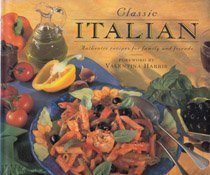 Classic Italian: Authentic Recipes for Family and Friends (Classic Cooking Series),Used