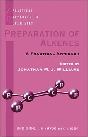 Preparation of Alkenes: A Practical Approach (The ^APractical Approach in Chemistry Series),Used
