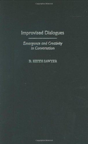 Improvised Dialogue: Emergence and Creativity in Conversation (Publications in Creativity Research),Used