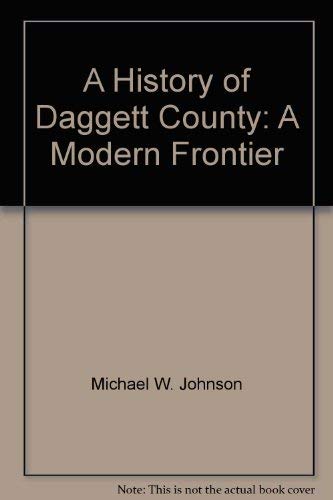 A history of Daggett County: A modern frontier ([Utah centennial county history series]),Used