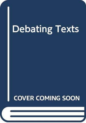 Debating Texts: A Reader In Twentiethcentury Literary Theory And Method-new