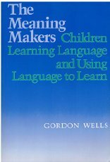 The Meaning Makers: Children Learning Language and Using Language to Learn,Used
