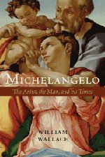 Michelangelo: The Artist, The Man And His Times