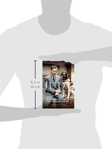 Judy: The Unforgettable Story Of The Dog Who Went To War And Became A True Hero