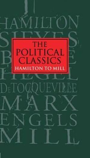 The Political Classics: Hamilton To Mill,Used
