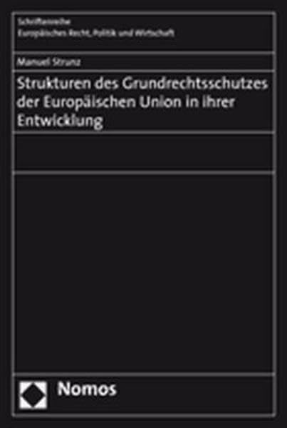 Strukturen Des Grundrechtsschutzes Der Europaischen Union in Ihrer Entwicklung (Schriftenreihe Europaisches Recht, Politik Und W,Used