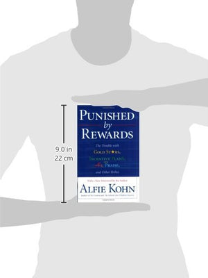 Punished By Rewards: The Trouble With Gold Stars, Incentive Plans, A'S, Praise, And Other Bribes,Used